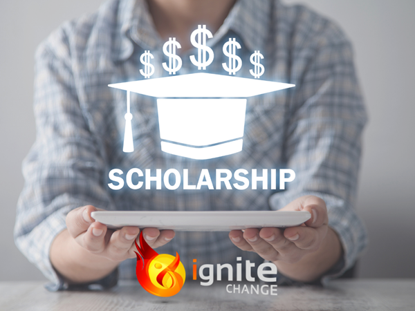 Ignite CHANGE rewards a $1,000 scholarship for students who need assistance to follow their passion in making a difference